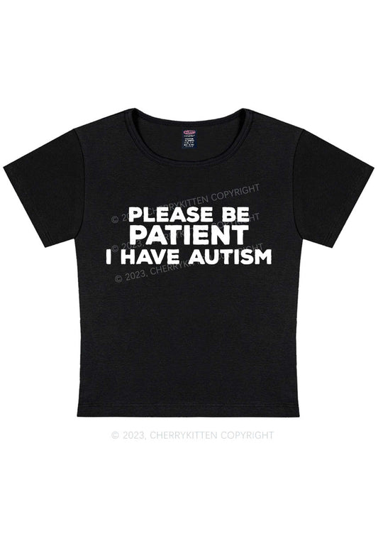 Please Be Patient I Have Autism Y2K Baby Tee Cherrykitten