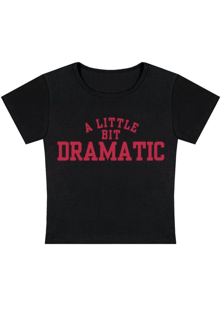 A Little Bit Dramatic Y2k Baby Tee - cherrykittenA Little Bit Dramatic Y2k Baby Tee