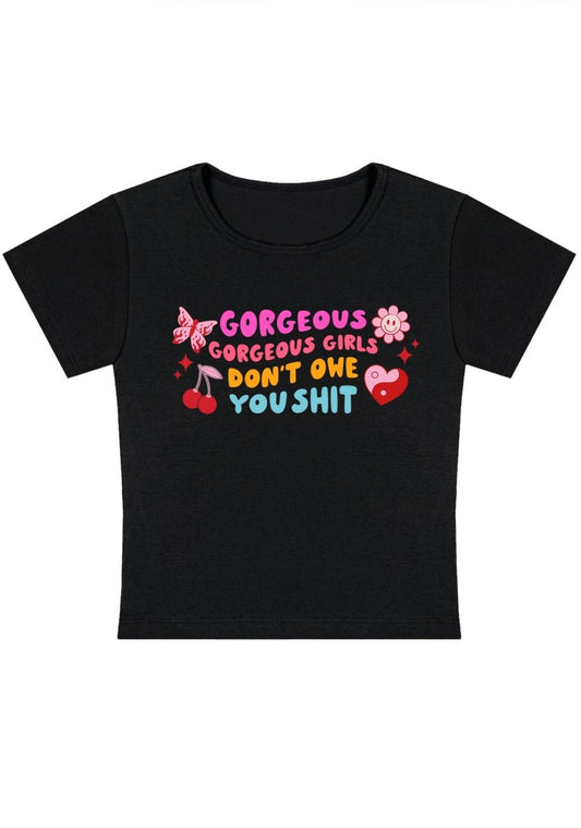 Gorgeous Girls Don't Owe You Shxt Y2K Baby Tee - cherrykittenGorgeous Girls Don't Owe You Shxt Y2K Baby Tee