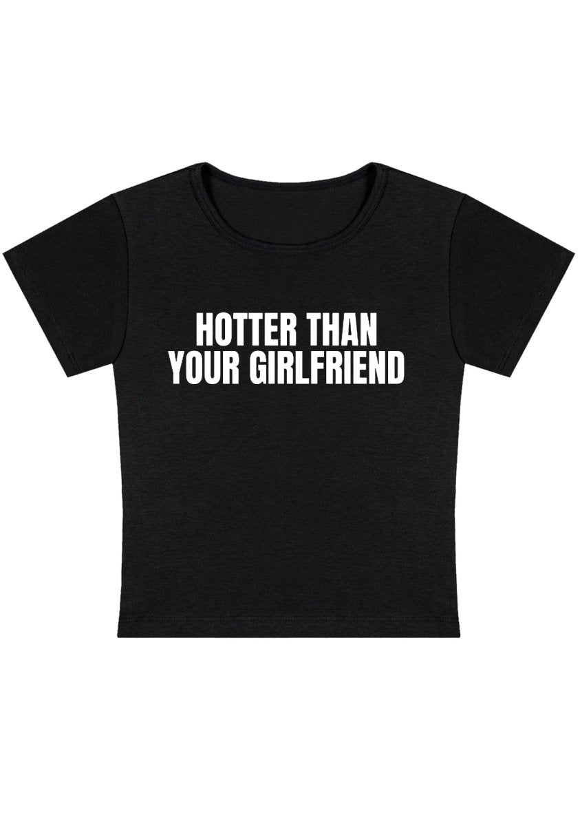 Hotter Than Your Girlfriend Y2K Baby Tee - cherrykittenHotter Than Your Girlfriend Y2K Baby Tee