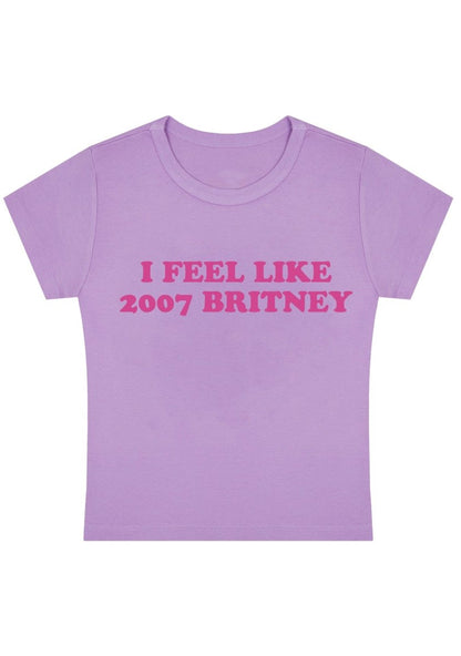 I Feel Like 2007 Britney Y2k Baby Tee - cherrykittenI Feel Like 2007 Britney Y2k Baby Tee