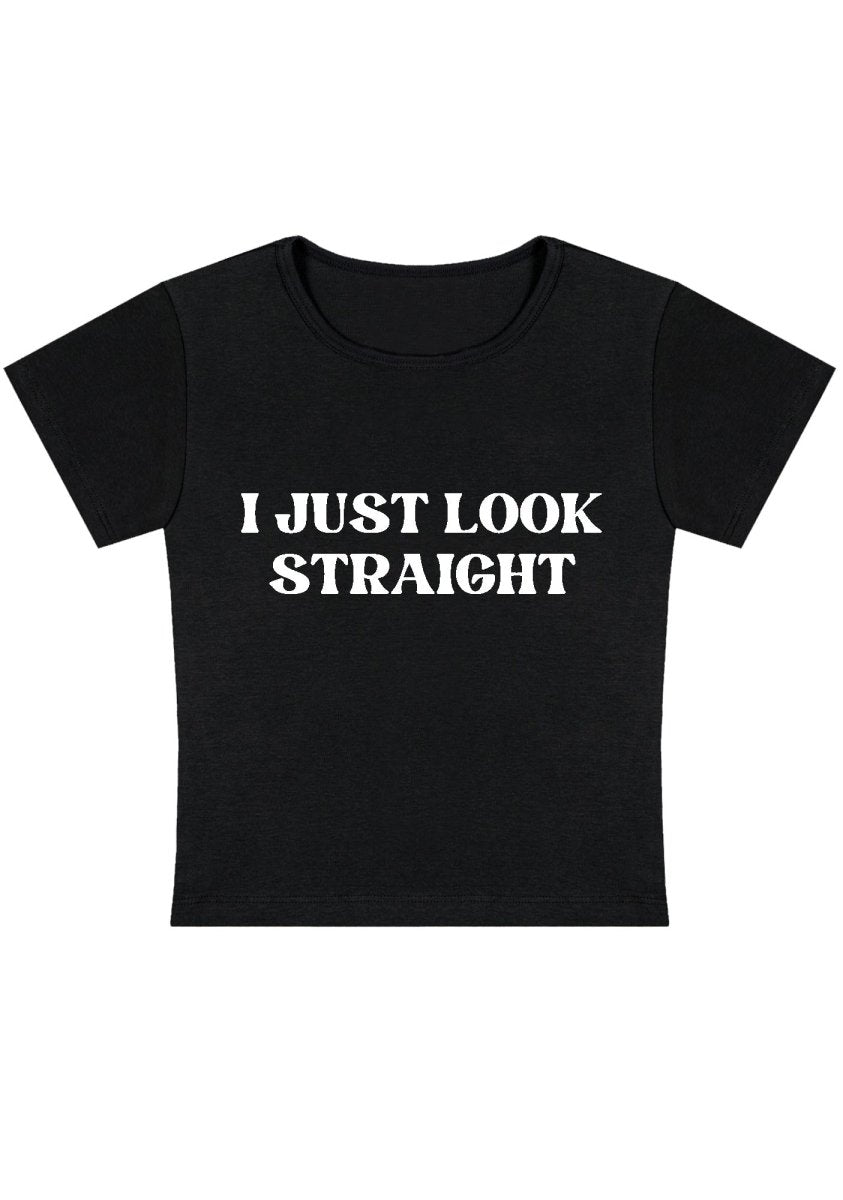 I Just Look Straight Y2k Baby Tee - cherrykittenI Just Look Straight Y2k Baby Tee