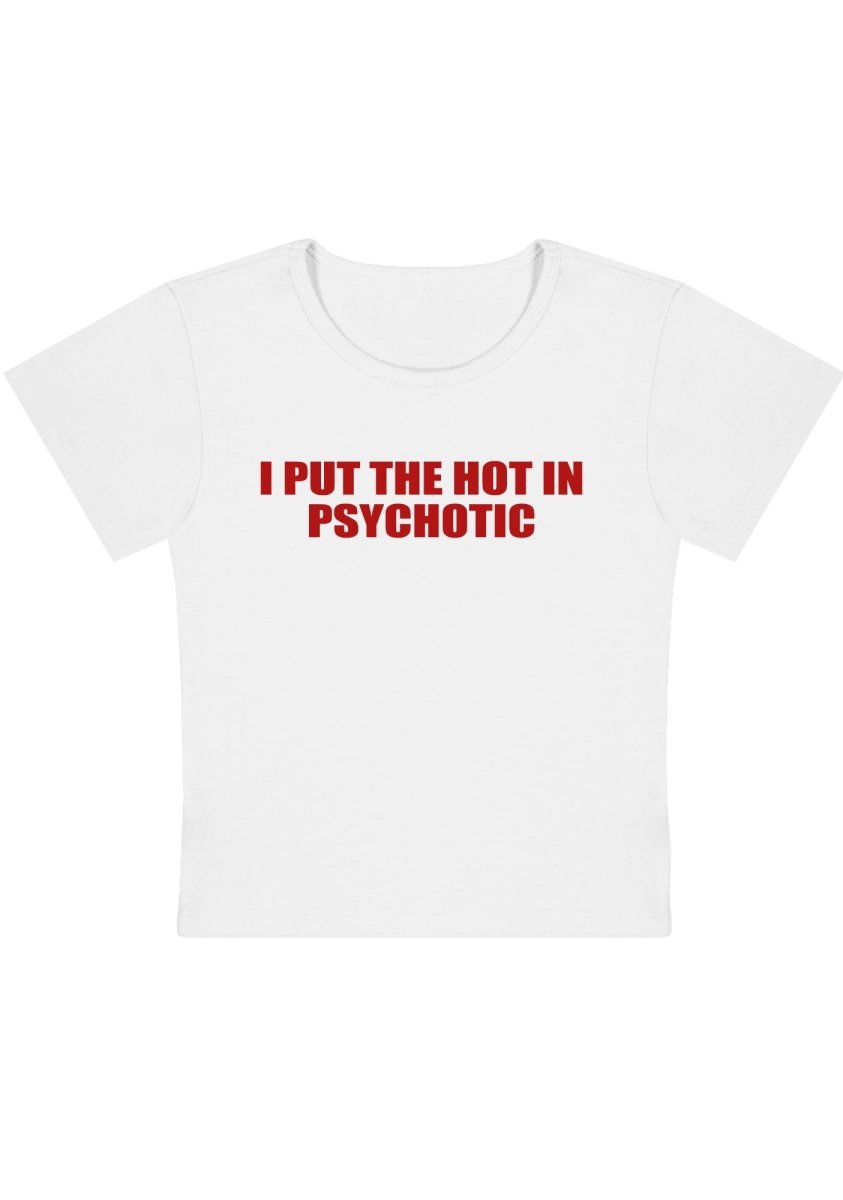 I Put The Hot In Psychotic Y2K Baby Tee - cherrykittenI Put The Hot In Psychotic Y2K Baby Tee