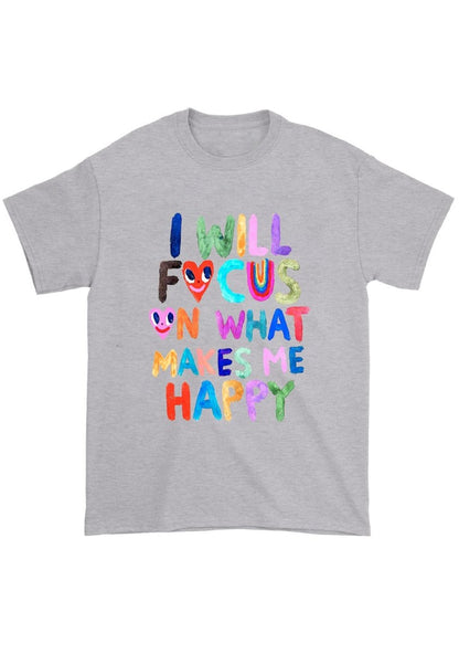 I Will Focus On What Makes Me Happy Chunky Shirt - cherrykittenI Will Focus On What Makes Me Happy Chunky Shirt