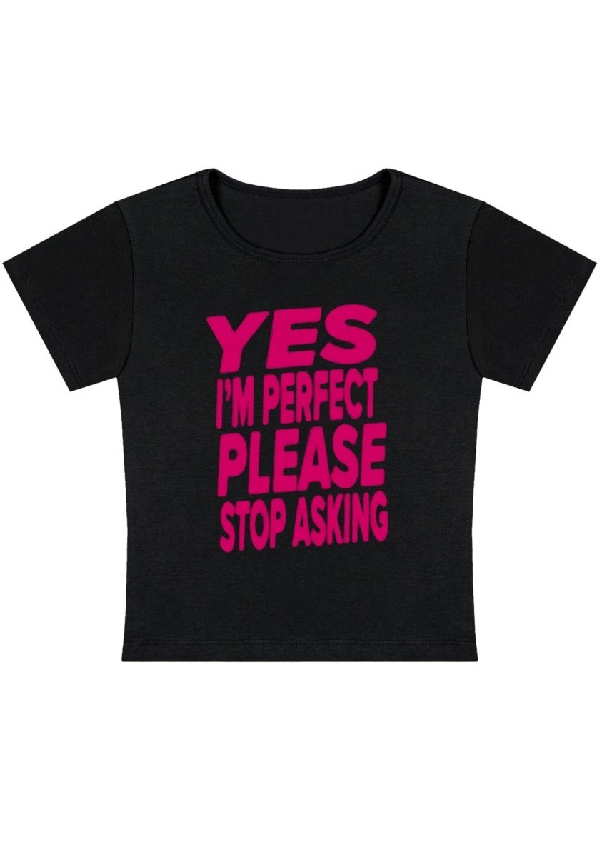 I'm Perfect Plz Stop Asking Y2k Baby Tee - cherrykittenI'm Perfect Plz Stop Asking Y2k Baby Tee