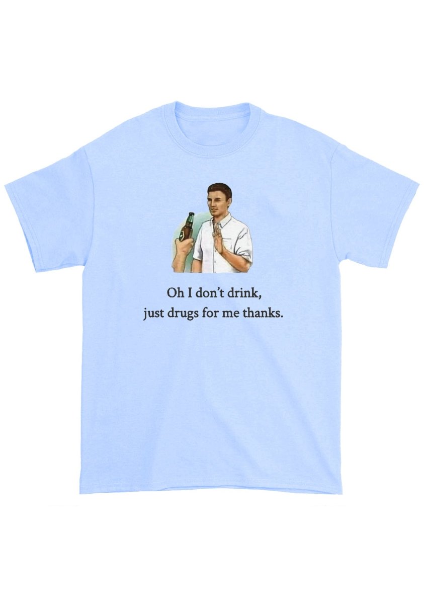 Oh I Don't Drink Chunky Shirt - cherrykittenOh I Don't Drink Chunky Shirt