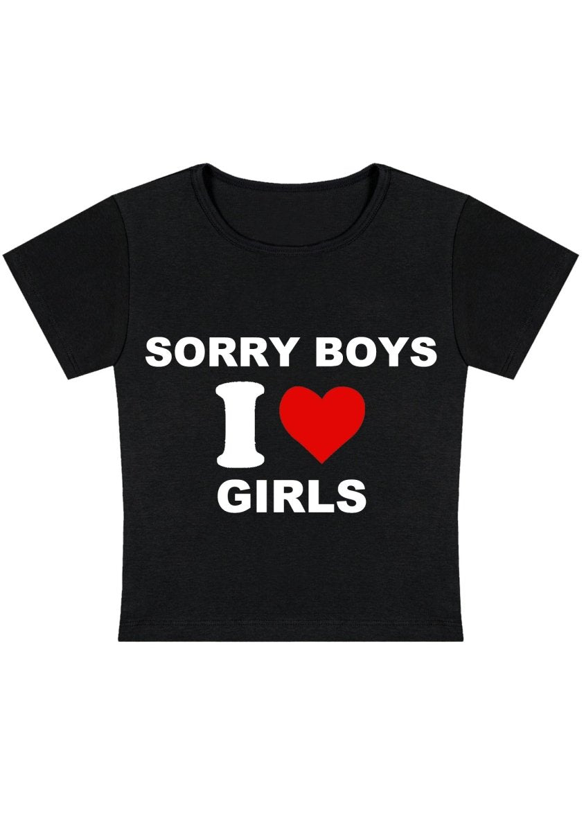 Sorry Boys I Love Girls Y2k Baby Tee - cherrykittenSorry Boys I Love Girls Y2k Baby Tee
