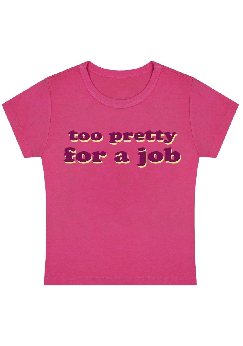 Too Pretty For A Job Y2k Baby Tee - cherrykittenToo Pretty For A Job Y2k Baby Tee
