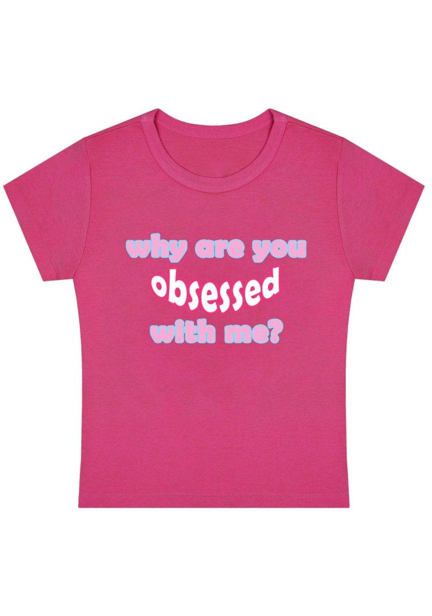 Why Are You Obsessed With Me Y2k Baby Tee - cherrykittenWhy Are You Obsessed With Me Y2k Baby Tee
