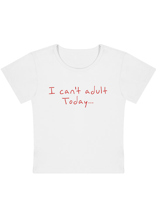 I Cannot Adult Today Y2K Baby Tee