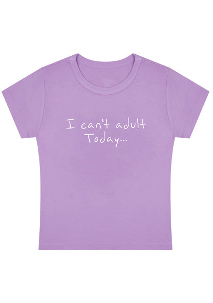 I Cannot Adult Today Y2K Baby Tee