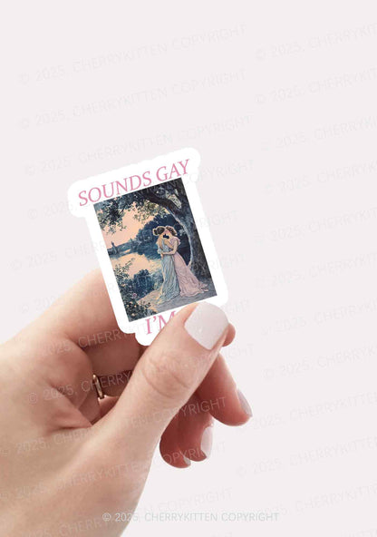 Sounds Gay Im In Pride 1Pc Y2K Sticker Cherrykitten
