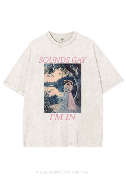 Sounds Gay Im In Pride Y2K Shirts Washed Tee Cherrykitten