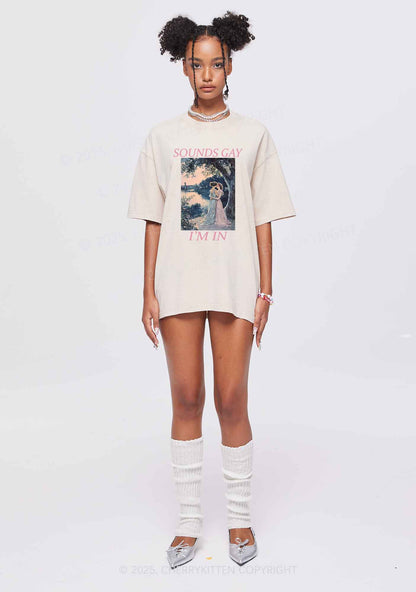 Sounds Gay Im In Pride Y2K Shirts Washed Tee Cherrykitten