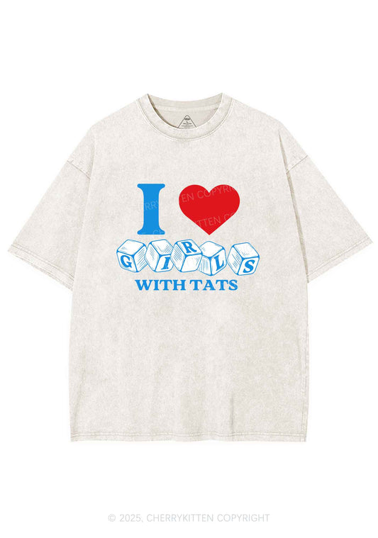 I Love Girls With Tats Y2K Shirts Washed Tee Cherrykitten
