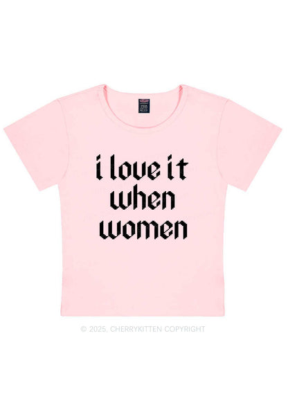 I Love It When Women Y2K Baby Tee Cherrykitten
