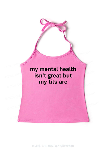 My Mental Health Isnt Great Y2K Halter Neck Cami Cherrykitten