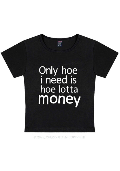 Need Hoe Lotta Money Y2K Baby Tee Cherrykitten