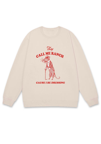 Call Me Ranch Cause I Be Dressing Y2K Sweatshirt