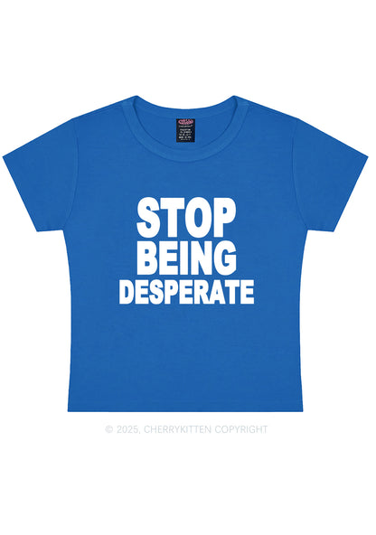 Stop Being Desperate Y2K Baby Tee Cherrykitten