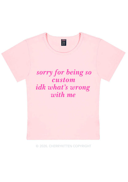 Sorry For Being So Custom Y2K Baby Tee Cherrykitten