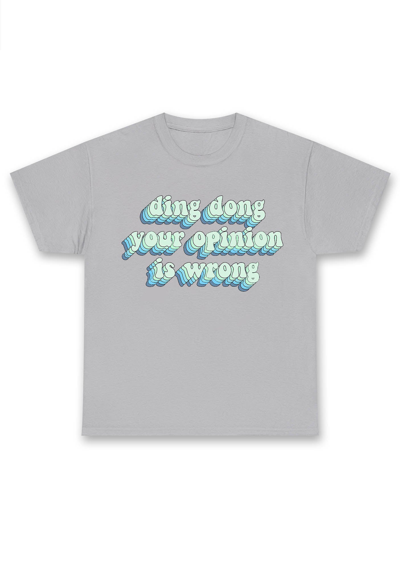 Ding Dong Your Opinion Is Wrong Chunky Shirt