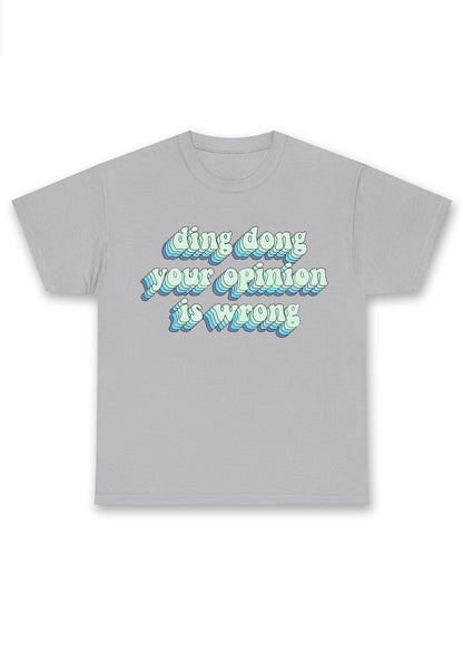 Ding Dong Your Opinion Is Wrong Chunky Shirt