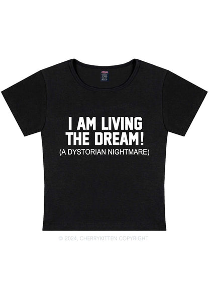 I Am Living The Dream Y2K Baby Tee Cherrykitten