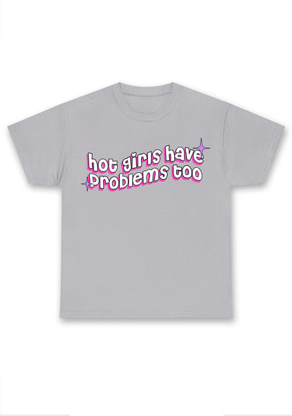 Hot Girls Have Problems Too Chunky Shirt