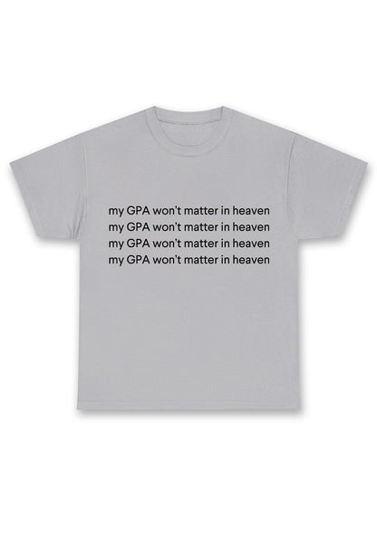 My GPA Won't Matter In Heaven Chunky Shirt