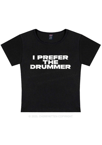 I Prefer The Drummer Y2K Baby Tee Cherrykitten