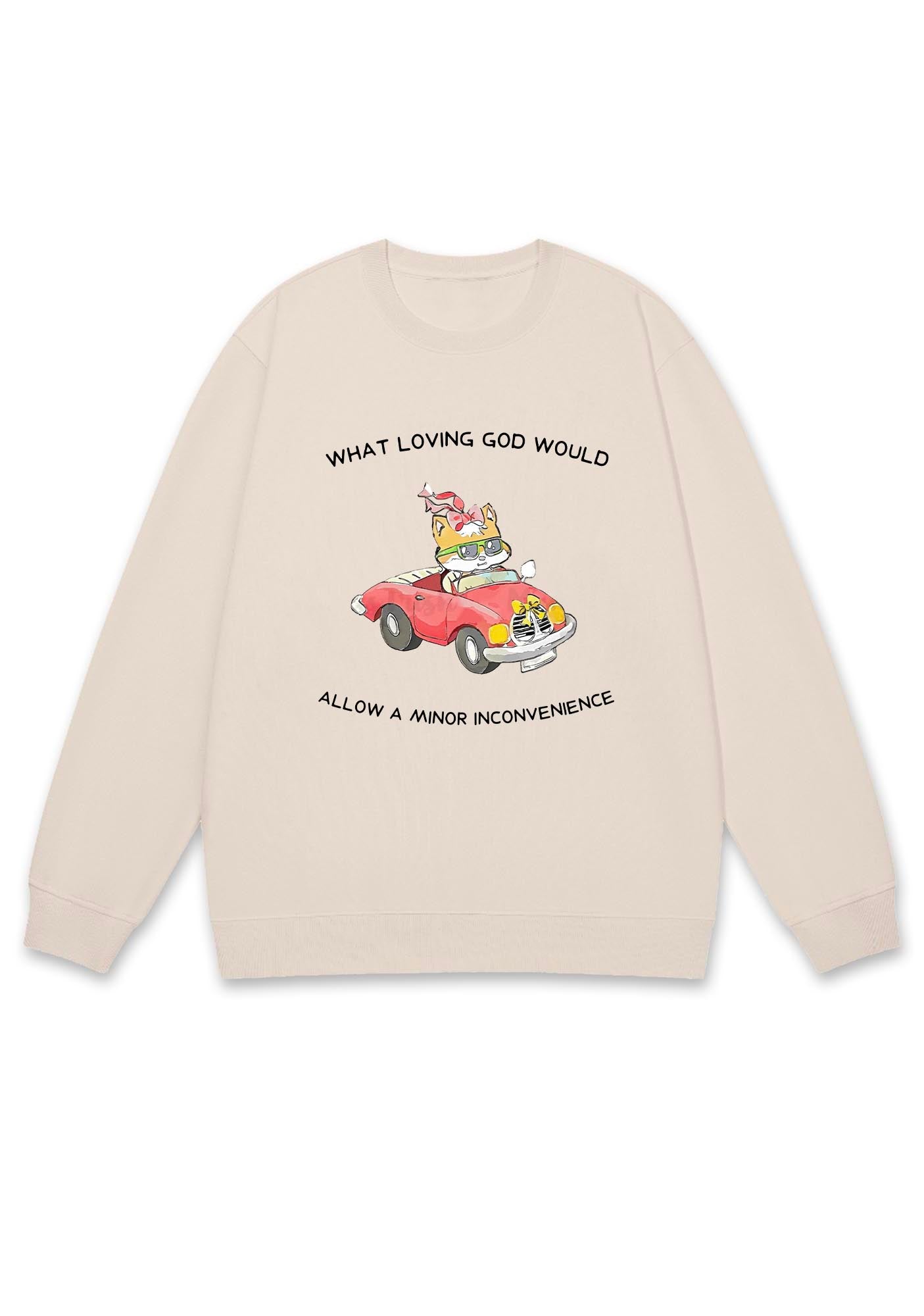 God Would Allow A Minor Inconvenience Y2K Sweatshirt