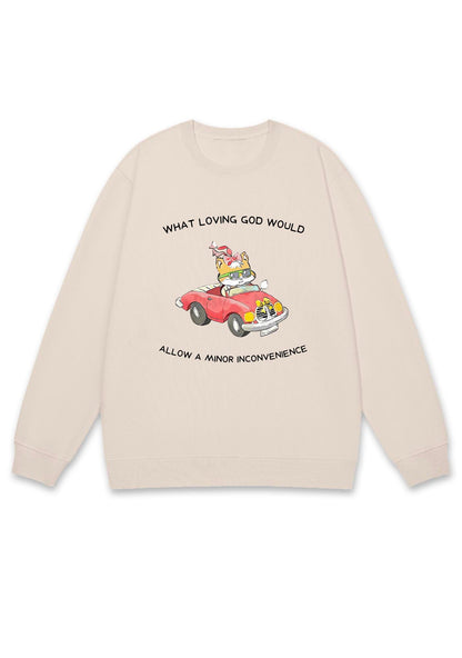 God Would Allow A Minor Inconvenience Y2K Sweatshirt