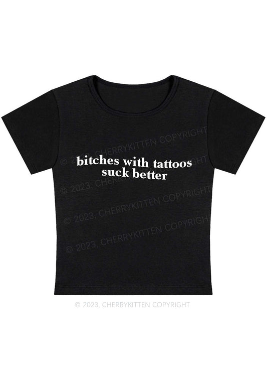 Bxxches With Tattoos Suck Better Y2K Baby Tee Cherrykitten