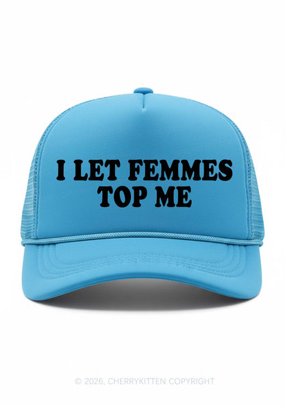 I Let Femmes Top Me Pride Y2K Trucker Hat Cherrykitten