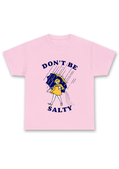 Don't Be Salty Chunky Shirt