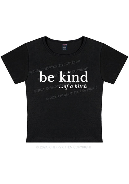 Be Kind Of A Bxxch Y2K Baby Tee Cherrykitten