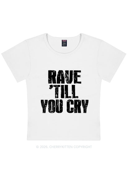 Rave Till You Cry Y2K Baby Tee Cherrykitten