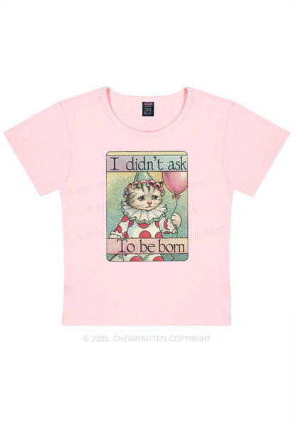 Didnt Ask To Be Born Y2K Baby Tee Cherrykitten