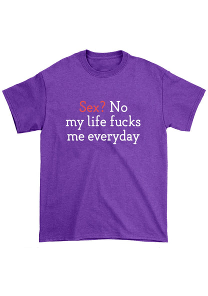 My Life Fxcks Me Everyday Chunky Shirt
