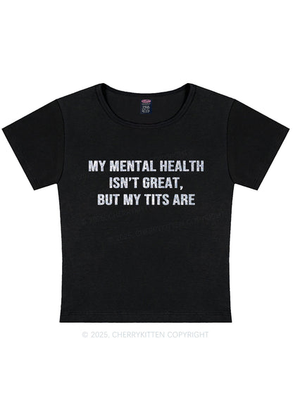 Glitter My Mental Health Isnt Great Y2K Baby Tee Cherrykitten