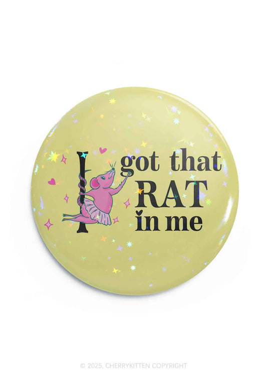 Got Rat In Me 1Pc Y2K Pin Badge Cherrykitten