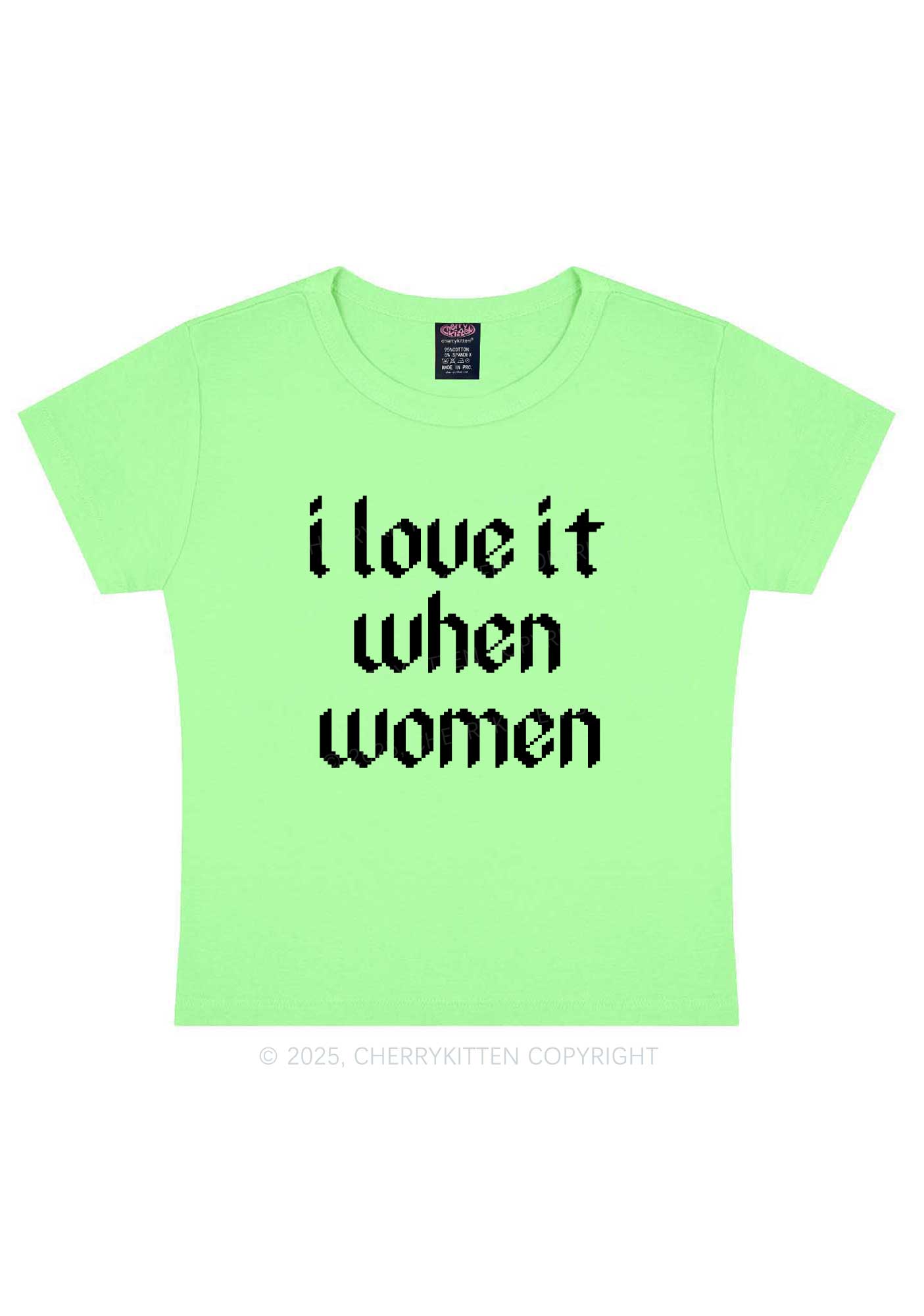 I Love It When Women Y2K Baby Tee Cherrykitten