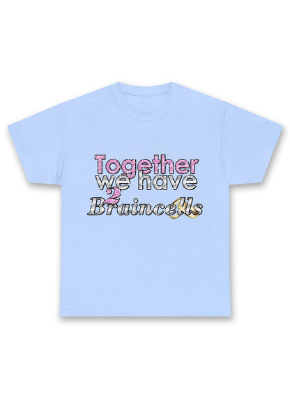 Together We Have 2 Braincells Chunky Shirt