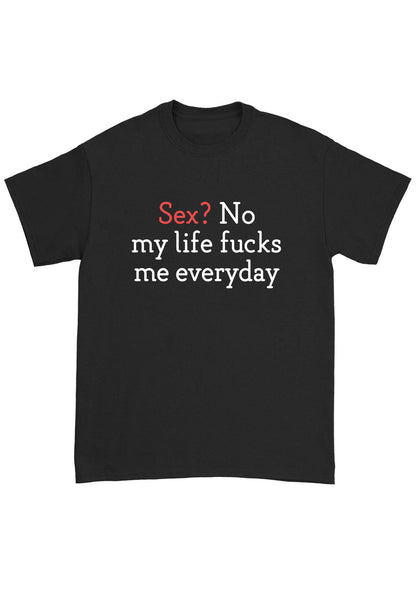 My Life Fxcks Me Everyday Chunky Shirt