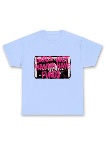 Girls Just Wanna Have Funds Chunky Shirt