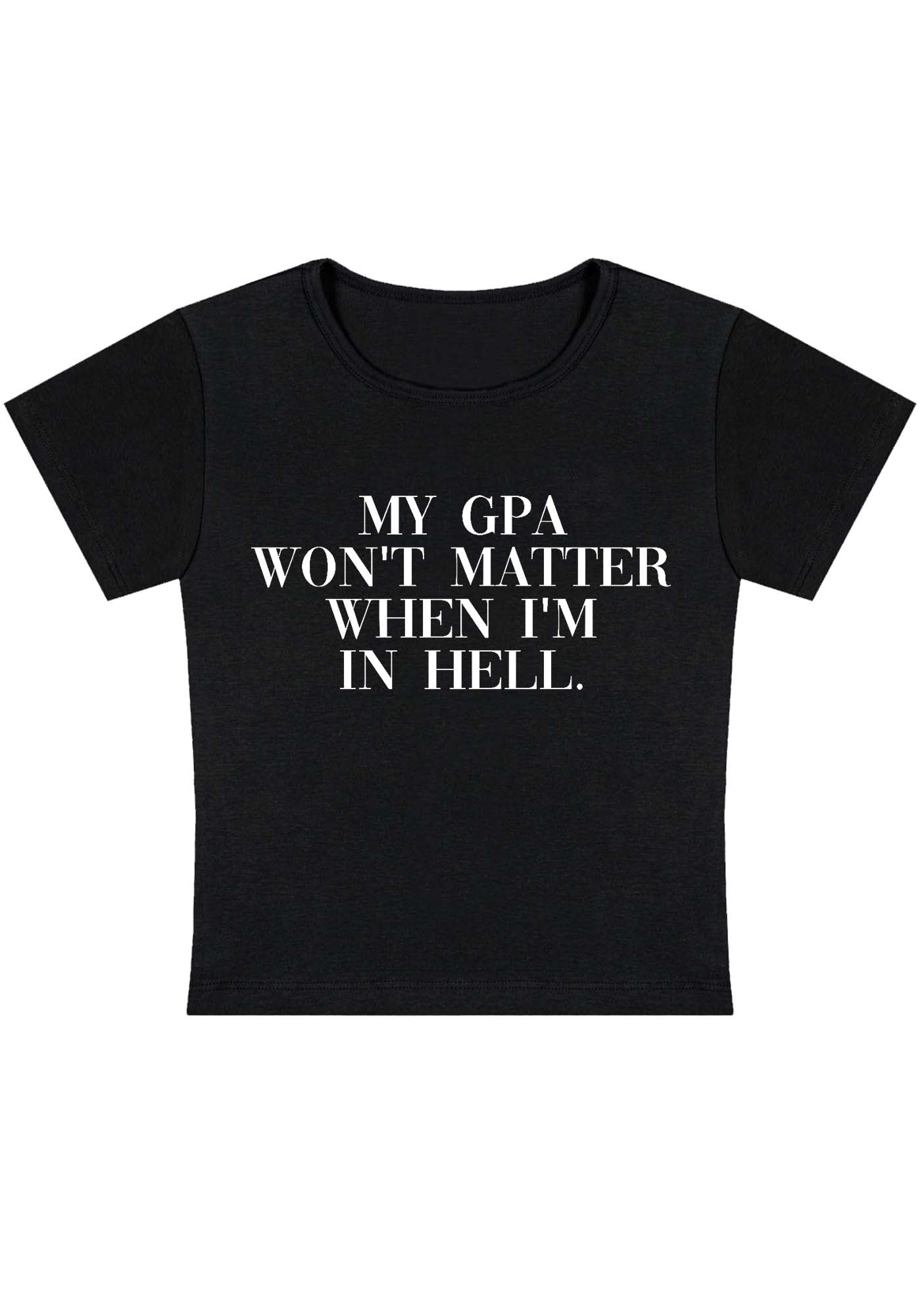 Curvy My GPA Won't Matter When I'm In Hell Baby Tee