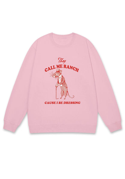 Call Me Ranch Cause I Be Dressing Y2K Sweatshirt