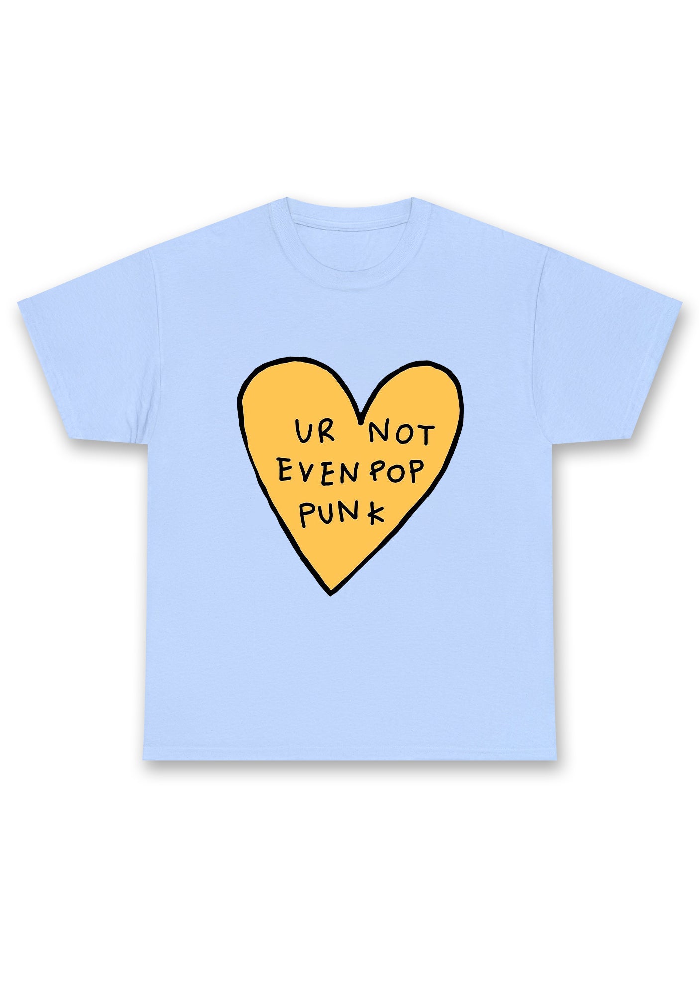 Ur Not Even Pop Punk Heart Chunky Shirt