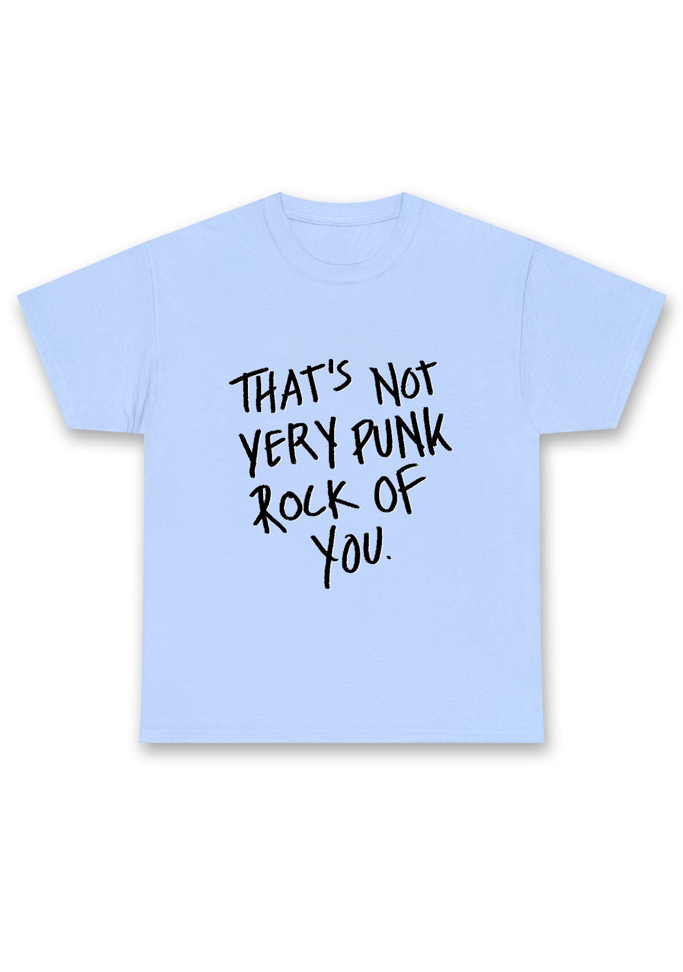 That's Not Very Punk Rock Of You Chunky Shirt